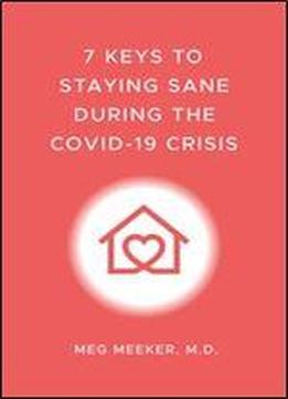 7 Keys To Staying Sane During The Covid-19 Crisis