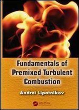 Fundamentals Of Premixed Turbulent Combustion