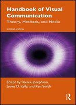 Handbook Of Visual Communication: Theory, Methods, And Media