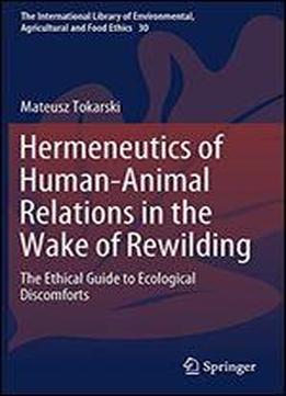 Hermeneutics Of Human-animal Relations In The Wake Of Rewilding: The Ethical Guide To Ecological Discomforts