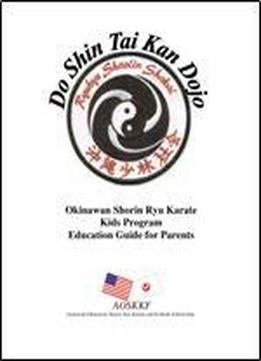 Okinawan Shorin Ryu Karate Kids Program: Education Guide For Parents