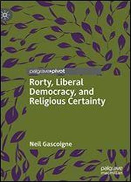Rorty, Liberal Democracy, And Religious Certainty