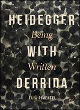 Heidegger With Derrida: Being Written