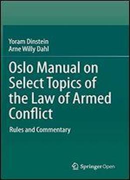 Oslo Manual On Select Topics Of The Law Of Armed Conflict: Rules And Commentary