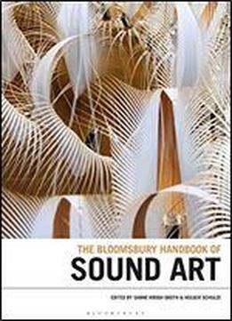 The Bloomsbury Handbook Of Sound Art