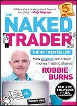 The Naked Trader 5th Edition: How Anyone Can Make Money Trading Shares