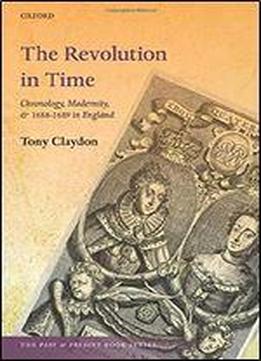 The Revolution In Time: Chronology, Modernity, And 1688-1689 In England