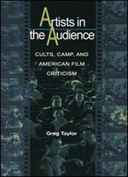 Artists In The Audience: Cults, Camp, And American Film Criticism