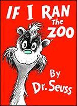 If I Ran The Zoo (classic Seuss)