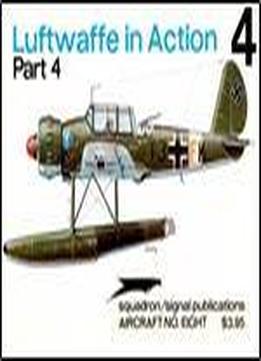 Luftwaffe In Action Part 4 - Aircraft No. Eight (squadron/signal Publications 1008)