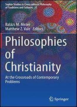 Philosophies Of Christianity: At The Crossroads Of Contemporary Problems
