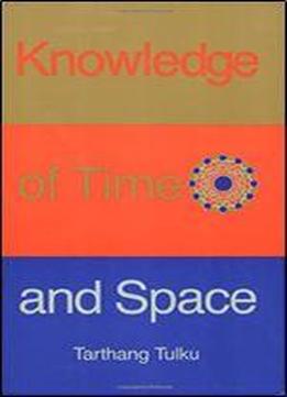 Knowledge Of Time & Space: An Inquiry Into Knowledge, Self & Reality (time, Space And Knowledge Series)