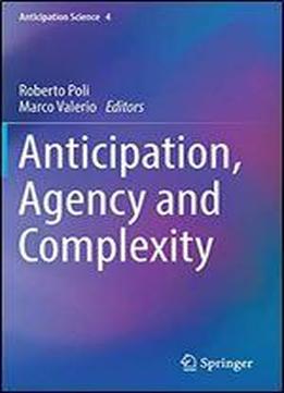 Anticipation, Agency And Complexity