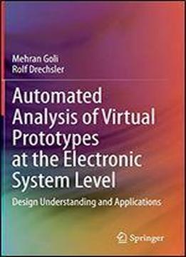 Automated Analysis Of Virtual Prototypes At The Electronic System Level: Design Understanding And Applications