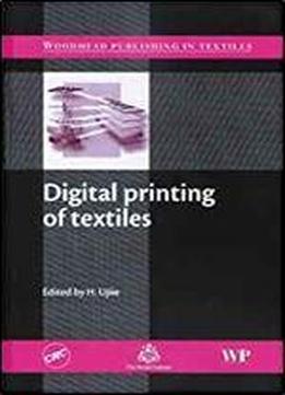 Digital Printing Of Textiles (woodhead Publishing Series In Textiles)