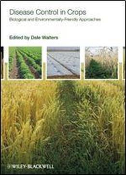 Disease Control In Crops: Biological And Environmentally-friendly Approaches
