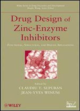 Drug Design Of Zinc-enzyme Inhibitors: Functional, Structural, And Disease Applications