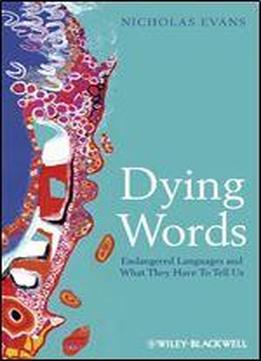 Dying Words: Endangered Languages And What They Have To Tell Us