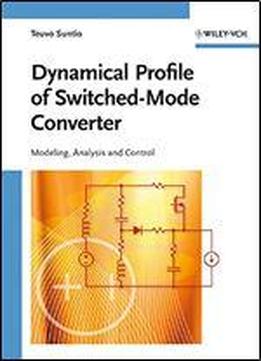 Dynamic Profile Of Switched-mode Converter: Modeling, Analysis And Control