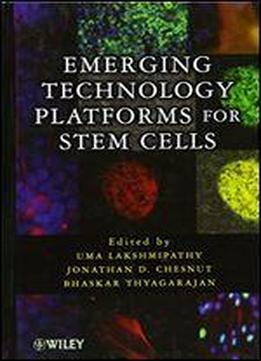 Emerging Technology Platforms For Stem Cells