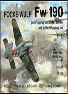 Focke-wulf Fw 190. Das Flugzeug, Das Jager, Bomber Und Schlachtflugzeug War (waffen-arsenal Band 95)
