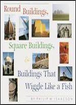 Round Buildings, Square Buildings And Buildings That Wriggle Like A Fish (a Borzoi Book)