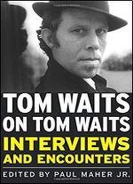 Tom Waits On Tom Waits (musicians In Their Own Words)