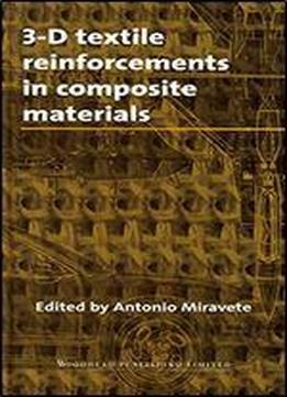 3-d Textile Reinforcements In Composite Materials (woodhead Publishing Series In Composites Science And Engineering)