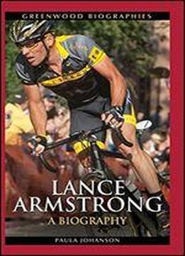 Lance Armstrong: A Biography (greenwood Biographies)
