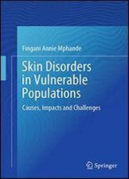 Skin Disorders In Vulnerable Populations: Causes, Impacts And Challenges