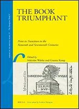 The Book Triumphant (library Of The Written Word, V. 15: The Handpress World, V. 9)