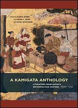 A Kamigata Anthology: Literature From Japans Metropolitan Centers, 16001750