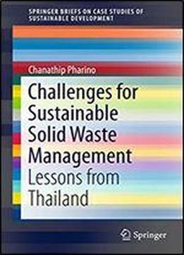 Challenges For Sustainable Solid Waste Management: Lessons From Thailand (springerbriefs On Case Studies Of Sustainable Development)