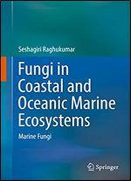 Fungi In Coastal And Oceanic Marine Ecosystems: Marine Fungi