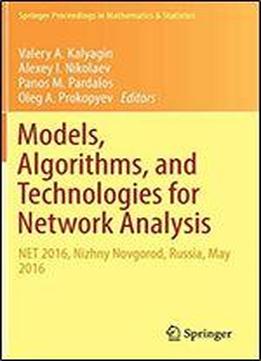 Models, Algorithms, And Technologies For Network Analysis: Net 2016, Nizhny Novgorod, Russia, May 2016 (springer Proceedings In Mathematics & Statistics)