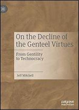 On The Decline Of The Genteel Virtues: From Gentility To Technocracy