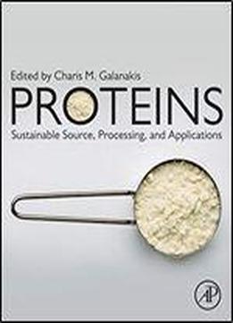 Proteins: Sustainable Source, Processing And Applications