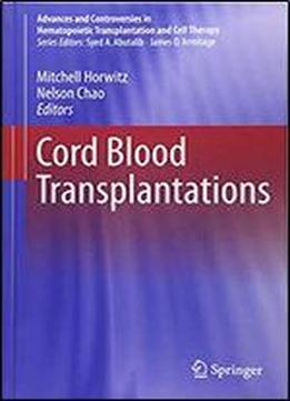 Cord Blood Transplantations (advances And Controversies In Hematopoietic Transplantation And Cell Therapy)