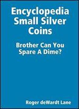 Encyclopedia Small Silver Coins