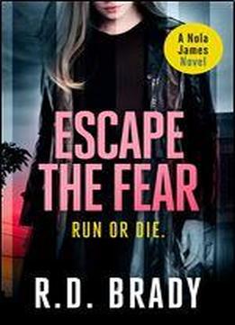 Escape The Fear (the Nola James Series Book 2) Book 2 Of 2: The Nola James Series