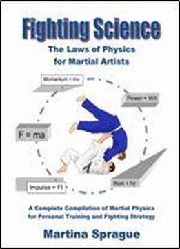 Fighting Science: The Laws Of Physics For Martial Artists