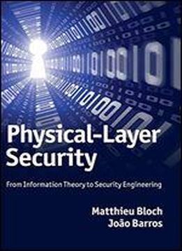 Physical-layer Security: From Information Theory To Security Engineering