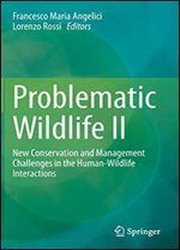Problematic Wildlife Ii: New Conservation And Management Challenges In The Human-wildlife Interactions