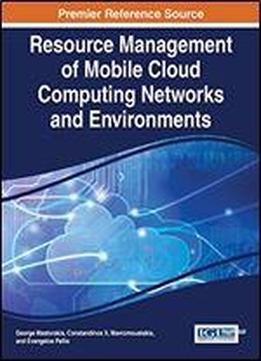 Resource Management Of Mobile Cloud Computing Networks And Environments