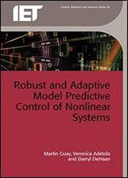 Robust And Adaptive Model Predictive Control Of Nonlinear Systems (control, Robotics And Sensors)