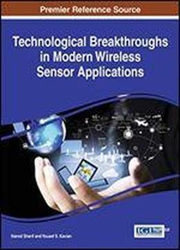 Technological Breakthroughs In Modern Wireless Sensor Applications (advances In Wireless Technologies And Telecommunication)