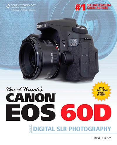David Busch's Canon EOS 60D Guide to Digital SLR Photography