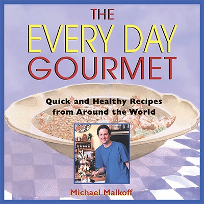 The Every Day Gourmet Quick and Healthy Recipes from Around the World