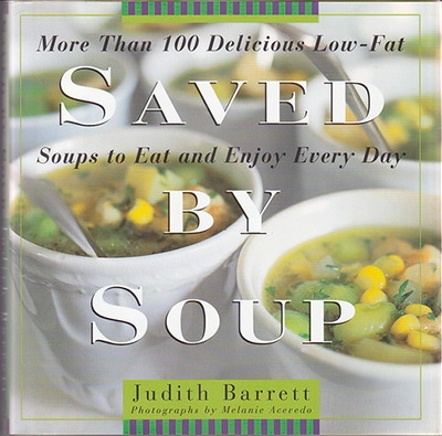 Saved By Soup More Than 100 Delicious Low-Fat Soups To Eat And Enjoy Every Day