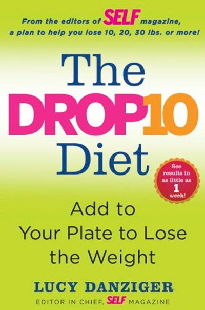 The Drop 10 Diet Add to Your Plate to Lose the Weight